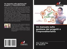 Copertina di Un manuale sulla gestione dei progetti e l'imprenditorialità
