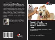 Copertina di Aspetti clinici e patologici associati all'otite esterna nel cane