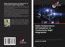 Bookcover of Dalla fantascienza all'industria: la rivoluzione degli ologrammi