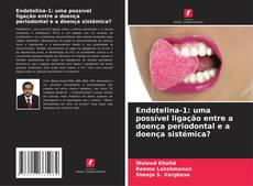Bookcover of Endotelina-1: uma possível ligação entre a doença periodontal e a doença sistémica?