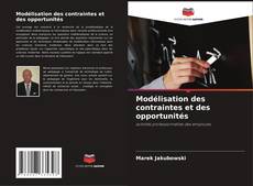 Bookcover of Modélisation des contraintes et des opportunités