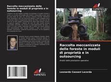 Capa do livro de Raccolta meccanizzata delle foreste in moduli di proprietà e in outsourcing 