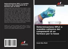 Copertina di Determinazione HPLC a scambio cationico dei componenti di un farmaco per la tosse