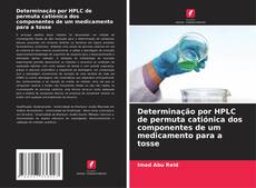 Capa do livro de Determinação por HPLC de permuta catiónica dos componentes de um medicamento para a tosse 