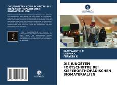 Bookcover of DIE JÜNGSTEN FORTSCHRITTE BEI KIEFERORTHOPÄDISCHEN BIOMATERIALIEN