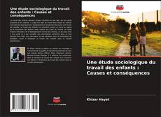 Обложка Une étude sociologique du travail des enfants : Causes et conséquences