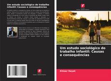 Bookcover of Um estudo sociológico do trabalho infantil: Causas e consequências