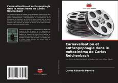 Bookcover of Carnavalisation et anthropophagie dans le métacinéma de Carlos Reichenbach