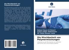 Bookcover of Die Mischbarkeit von Polymermischungen