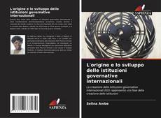 Bookcover of L'origine e lo sviluppo delle istituzioni governative internazionali