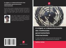 Buchcover von A origem e o desenvolvimento das instituições governamentais internacionais
