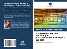 Bookcover of Transmedialität und Werbung in brasilianischen fiktionalen Werken