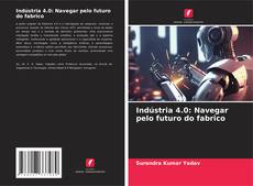 Copertina di Indústria 4.0: Navegar pelo futuro do fabrico