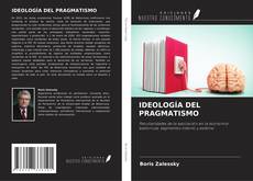 IDEOLOGÍA DEL PRAGMATISMO的封面