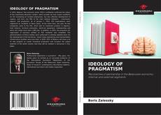 Couverture de IDEOLOGY OF PRAGMATISM
