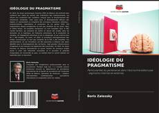 Buchcover von IDÉOLOGIE DU PRAGMATISME