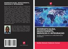 Bookcover of DIVERSIFICAÇÃO, INVESTIMENTO, SERVIÇOS E INTEGRAÇÃO