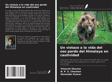 Capa do livro de Un vistazo a la vida del oso pardo del Himalaya en cautividad 