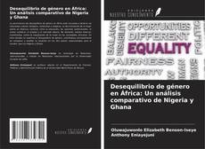 Capa do livro de Desequilibrio de género en África: Un análisis comparativo de Nigeria y Ghana 