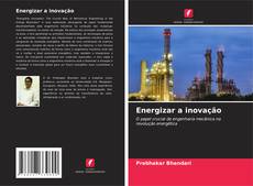 Capa do livro de Energizar a inovação 
