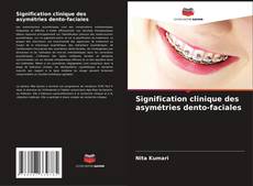Copertina di Signification clinique des asymétries dento-faciales