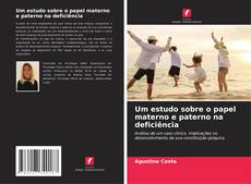 Bookcover of Um estudo sobre o papel materno e paterno na deficiência