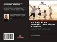 Bookcover of Une étude du rôle maternel et paternel dans le handicap