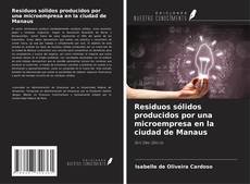 Residuos sólidos producidos por una microempresa en la ciudad de Manaus kitap kapağı