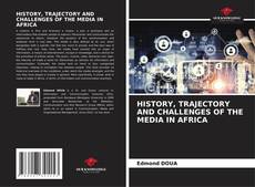 Portada del libro de HISTORY, TRAJECTORY AND CHALLENGES OF THE MEDIA IN AFRICA