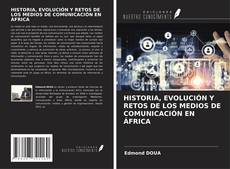 Capa do livro de HISTORIA, EVOLUCIÓN Y RETOS DE LOS MEDIOS DE COMUNICACIÓN EN ÁFRICA 