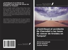 Portada del libro de ¿Contribuyó el accidente de Chernóbil a las tasas de cáncer de tiroides en Turquía?