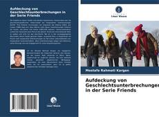 Buchcover von Aufdeckung von Geschlechtsunterbrechungen in der Serie Friends