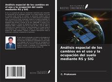Buchcover von Análisis espacial de los cambios en el uso y la ocupación del suelo mediante RS y SIG