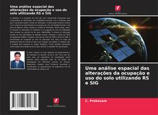 Buchcover von Uma análise espacial das alterações da ocupação e uso do solo utilizando RS e SIG