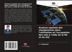 Capa do livro de Analyse spatiale des changements dans l'utilisation et l'occupation des sols à l'aide de la RS et du SIG 