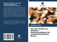 Capa do livro de Von der Schale zur Struktur: Kokosnussbetone für umweltfreundliches Bauen 