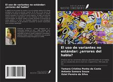 El uso de variantes no estándar: ¿errores del habla? kitap kapağı