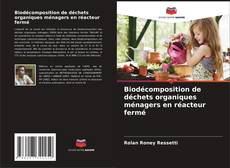 Biodécomposition de déchets organiques ménagers en réacteur fermé的封面