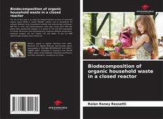 Buchcover von Biodecomposition of organic household waste in a closed reactor