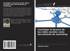 Investigar el alcance de las redes sociales como herramienta de marketing kitap kapağı