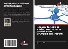 Bookcover of Indagare l'ambito di applicazione dei social network come strumento di marketing