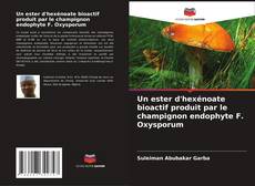 Bookcover of Un ester d'hexénoate bioactif produit par le champignon endophyte F. Oxysporum