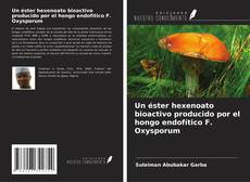 Couverture de Un éster hexenoato bioactivo producido por el hongo endofítico F. Oxysporum