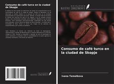 Consumo de café turco en la ciudad de Skopje的封面