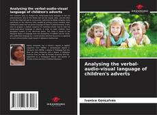 Analysing the verbal-audio-visual language of children's adverts kitap kapağı