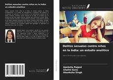 Bookcover of Delitos sexuales contra niños en la India: un estudio analítico