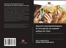 Bookcover of Approche physiopathologique et chirurgicale du système optique du chien