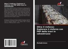 Bookcover of Oltre il rinforzo: Esplorare il rinforzo con FRP delle travi in calcestruzzo