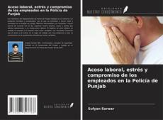 Acoso laboral, estrés y compromiso de los empleados en la Policía de Punjab kitap kapağı