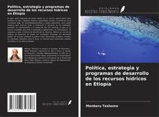 Política, estrategia y programas de desarrollo de los recursos hídricos en Etiopía的封面